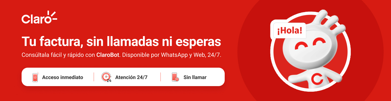 Tu factura, sin llamadas ni esperas. Consúlta fácil y rápido con ClaroBot. Disponible por WhatsApp y Web, 24/7. Tu factura, sin llamadas ni esperas. Consúlta fácil y rápido con ClaroBot. Disponible por WhatsApp y Web, 24/7.